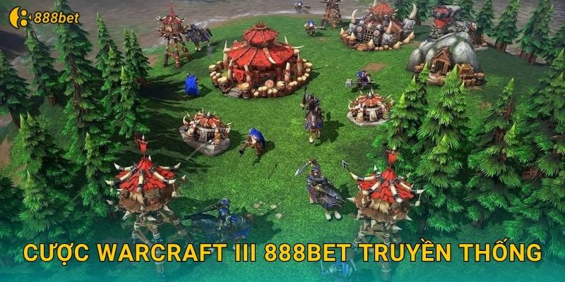 Cược Warcraft III 888bet Truyền Thống