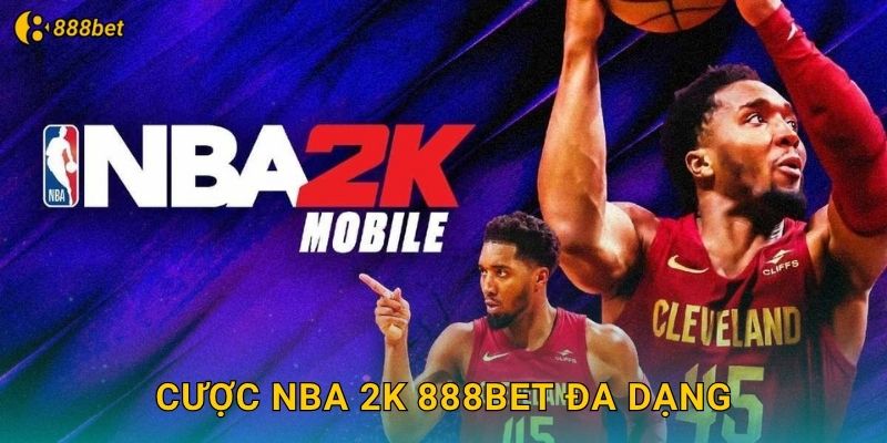 Cược NBA 2K 888bet Đa Dạng