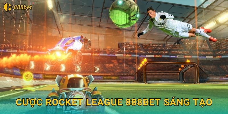 Cược Rocket League 888bet Sáng Tạo