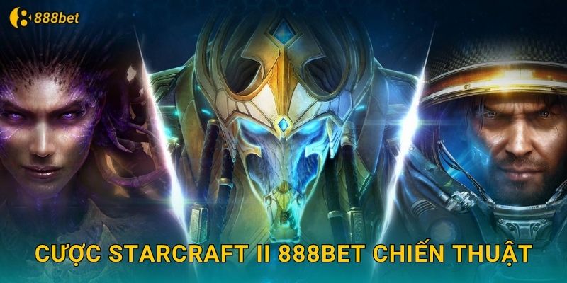 Cược StarCraft II 888bet Chiến Thuật