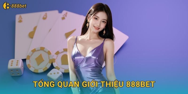 Tổng Quan Giới Thiệu 888bet