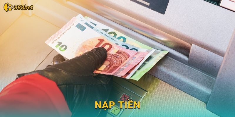 Nạp Tiền 888bet Siêu Tốc Chỉ 30 Giây