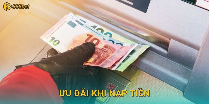 Ưu Đãi Khi Nạp Tiền
