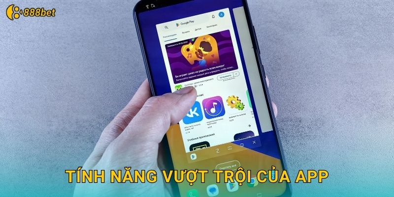 Tính Năng Vượt Trội Của App