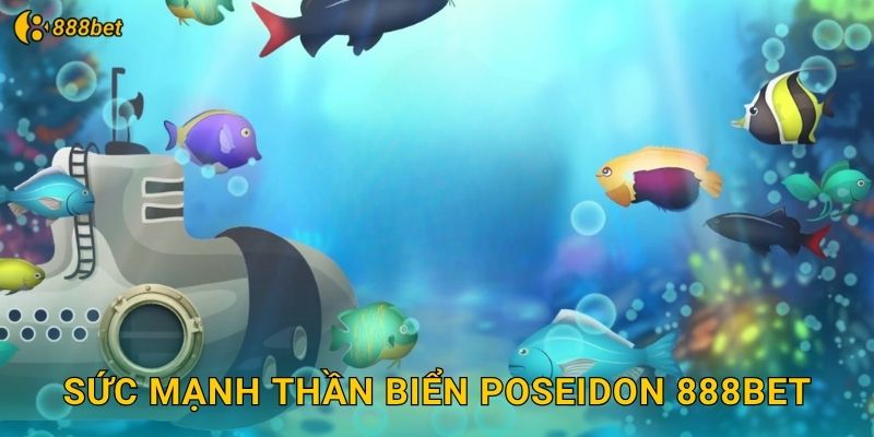 Sức Mạnh Thần Biển Poseidon 888bet